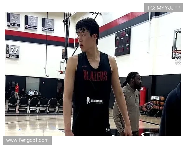 杨瀚森称开拓者队氛围融洽 试训期间队友友善让他倍感温暖